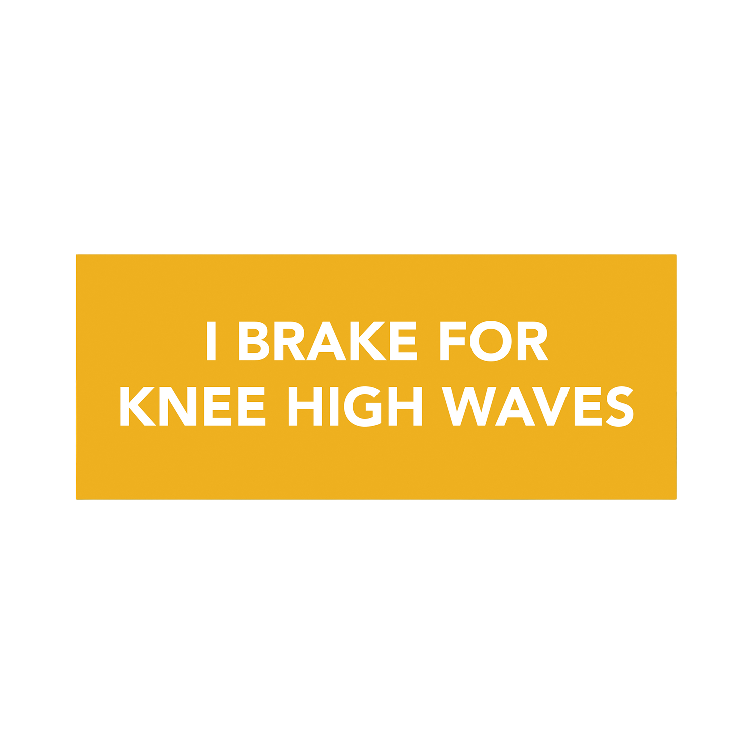 "I Brake for Knee High Waves" Bumper Sticker